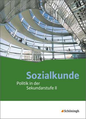 Sozialkunde. Schulbuch. Politik in der Sekundarstufe 2 - Neubearbeitung