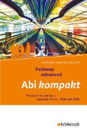 Pathway Advanced. Abi kompakt. Lese- und Arbeitsbuch Englisch für die Qualifikationsphase der gymnasialen Oberstufe - Neubearbeitung