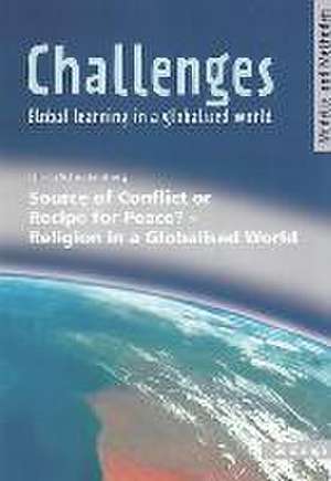 Challenges. Source of Conflict or Recipe for Peace? - Religion in a Globalised World de Ulrich Schnakenberg