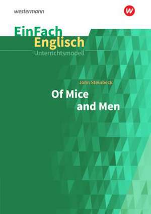 Of Mice and Men. EinFach Englisch Unterrichtsmodelle de John Steinbeck