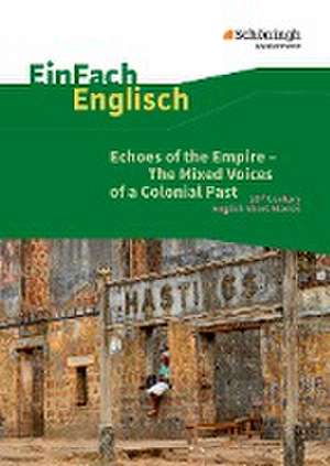 Echoes of the Empire - The Mixed Voices of a Colonial Past de Karola Schallhorn