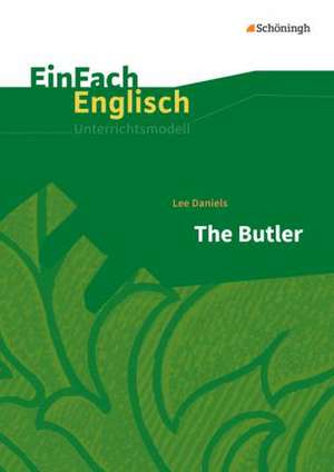 The Butler: Filmanalyse. EinFach Englisch Unterrichtsmodelle de Jessica Schaak