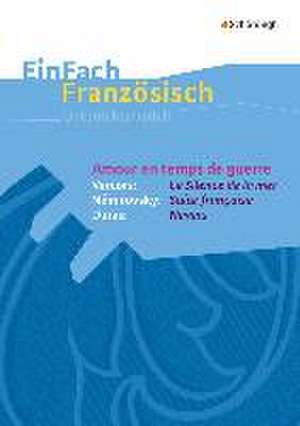 Amour en temps de guerre - Vercors: Le Silence de la mer / Némirovsky: Suite française / Duras: Nevers. EinFach Französisch Unterrichtsmodelle de Ulrike Weiwad-Klenk