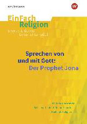 Sprechen von und mit Gott: Der Prophet Jona. EinFach Religion de Simone Flottmeier