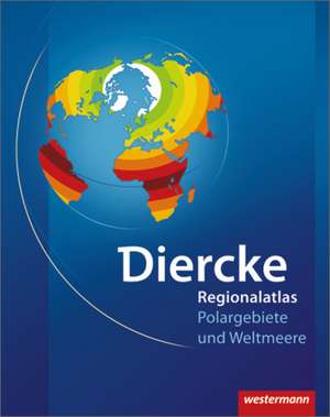 Diercke Weltatlas Regionalatlanten. Regionalatlas Weltmeere und Polargebiete