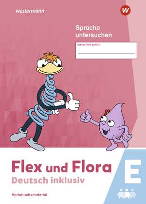 Flex und Flora - Deutsch inklusiv. Sprache untersuchen inklusiv E