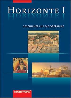 Horizonte - Geschichte 1. Schülerbuch. 11. Schuljahr