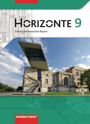 Horizonte 9. Schülerband. Geschichte. Realschule. Bayern