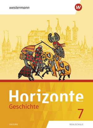 Horizonte - Geschichte 7. Schulbuch. Realschulen in Bayern de Andrea Wellenhofer