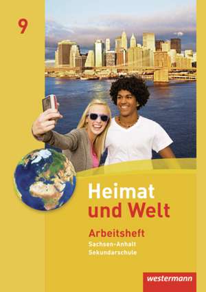 Heimat und Welt 9. Arbeitsheft. Sekundarschule. Sachsen-Anhalt