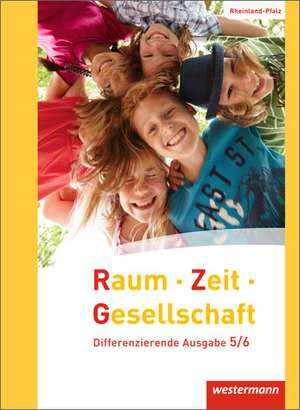 Raum - Zeit - Gesellschaft 5 / 6. Schulbuch. Rheinland-Pfalz