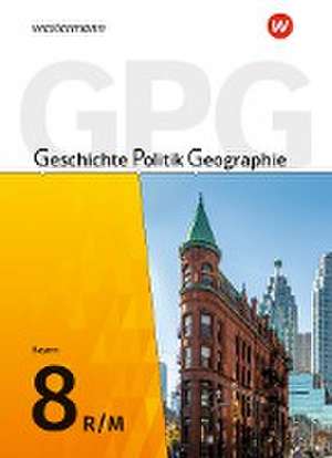 Geschichte - Politik - Geographie (GPG) 8. Schulbuch. Mittelschulen in Bayern