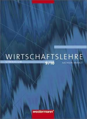 Praxis 9/10. Wirtschaftslehre für Gymnasien in Sachsen-Anhalt