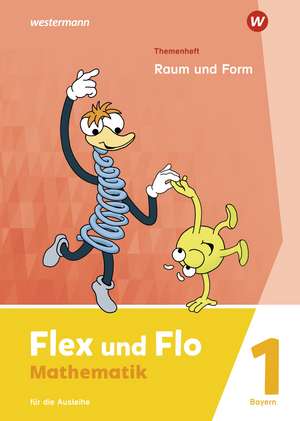 Flex und Flo 1. Themenheft Raum und Form: Für die Ausleihe. Für Bayern