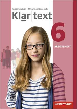 Klartext 6. Arbeitsheft. Differenzierende allgemeine Ausgabe