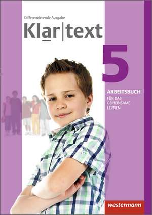 Klartext 5. Arbeitsbuch. Individuelle Förderung - Inklusion. Differenzierende allgemeine Ausgabe