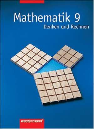 Mathematik 9. Denken und Rechnen. Mathematik. Schülerbuch. Hauptschule. Bremen, Hessen, Hamburg, Nordrhein-Westfalen, Rheinland-Pfalz, Schleswig-Holstein de Jürgen Golenia