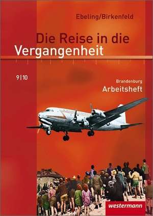 Die Reise in die Vergangenheit 9/10. Arbeitsheft. Brandenburg