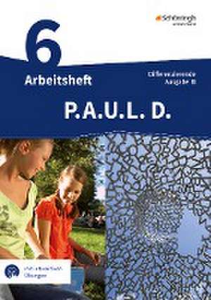 P.A.U.L. D. (Paul) 6. Arbeitsheft mit interaktiven Übungen. Differenzierende Ausgabe für Realschulen und Gemeinschaftsschulen. Baden-Württemberg de Michaela Anthony