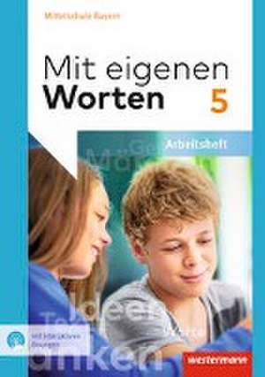 Mit eigenen Worten 5. Arbeitsheft mit interaktiven Übungen. Sprachbuch. Bayerische Mittelschulen de Ansgar Batzner