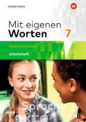 Mit eigenen Worten 7. Arbeitsheft mit interaktiven Übungen. Sprachbuch für bayerische Mittelschulen de Ansgar Batzner