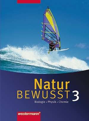 Natur bewusst 3. Schülerband. Biologie / Physik / Chemie. Hauptschule / Gesamtschule. Niedersachsen