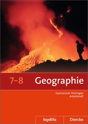 Seydlitz / Diercke Geographie 7 / 8. Arbeitsheft. Thüringen