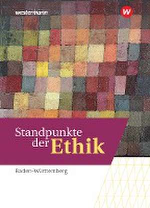 Standpunkte der Ethik. Schulbuch. Lehr- und Arbeitsbuch für die gymnasiale Oberstufe in Baden-Württemberg de Marten Bleekemolen