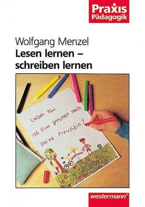 Lesen lernen, schreiben lernen de Wolfgang Menzel