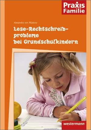 Lese-Rechtschreibprobleme bei Grundschulkindern de Alexandra von Plüskow