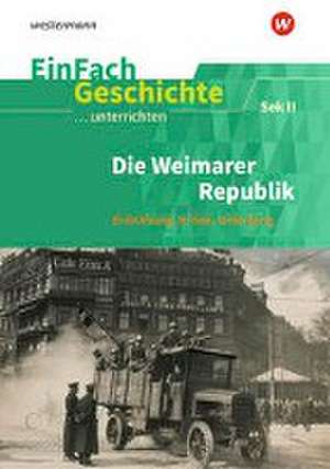 Die Weimarer Republik. EinFach Geschichte ...unterrichten de Andreas Sanfilippo