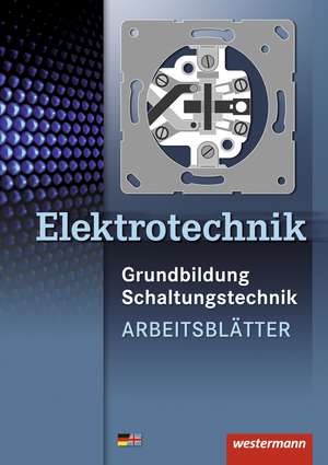 Elektrotechnik Grundbildung Schaltungstechnik. Arbeitsblätter de Heinrich Hübscher