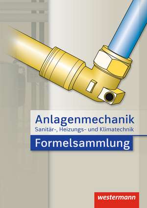 Anlagenmechanik für Sanitär-, Heizungs- und Klimatechnik Formelsammlung de Hans Joachim Bäck