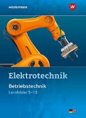 Elektrotechnik. Betriebstechnik / Lernfelder 5 - 13. Schulbuch de Michael Dzieia