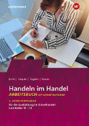 Handeln im Handel 3. Ausbildungsjahr im Einzelhandel: Lernfelder 11 bis 14: Arbeitsbuch de Rainer Tegeler