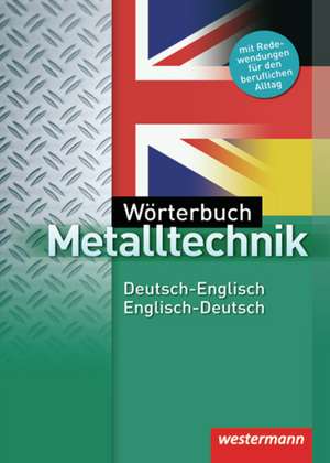 Wörterbuch Metalltechnik. Deutsch - Englisch / Englisch - Deutsch de Dietmar Falk