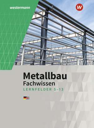 Metallbau Fachwissen. Lernfelder 5 -13: Schulbuch de Martin Dahlke