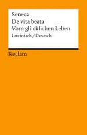 Vom glücklichen Leben / De vita beata de Fritz-Heiner Mutschler