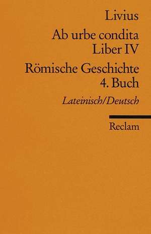 Ab urbe condita. Liber IV / Römische Geschichte. 4. Buch de Ludwig Fladerer