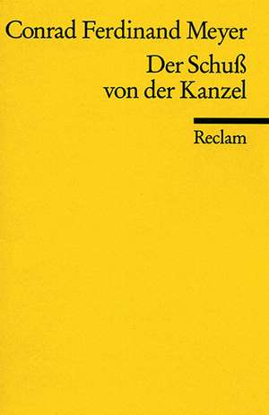 Der Schuß von der Kanzel de Conrad Ferdinand Meyer