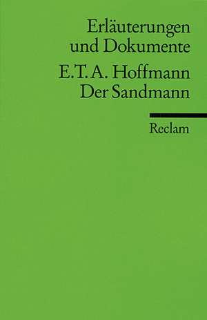 Der Sandmann. Erläuterungen und Dokumente de Ernst Theodor Amadeus Hoffmann