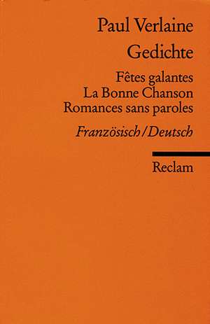 Gedichte: Fetes galantes / La Bonne Chanson / Romances sans paroles de Wilhelm Richard Berger