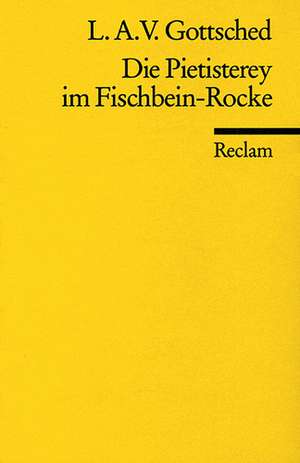 Die Pietisterey im Fischbein-Rocke de Luise Adelgunde V. Gottsched