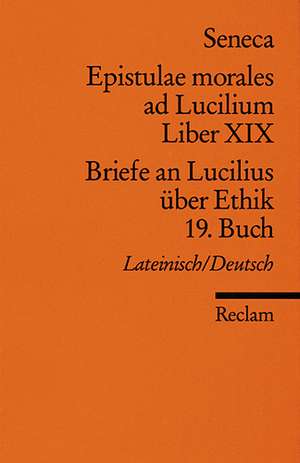 Briefe an Lucilius über Ethik. 19. Buch / Epistulae morales ad Lucilium. Liber XIX de Heinz Gunermann