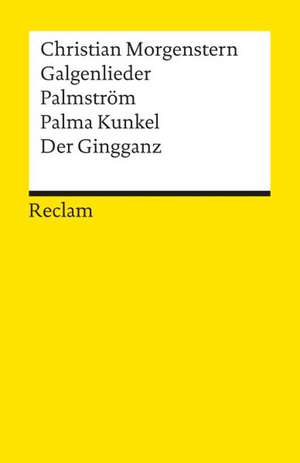 Galgenlieder. Palmström. Palma Kunkel. Der Gingganz de Christian Morgenstern