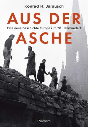 Aus der Asche de Konrad H. Jarausch