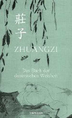 Zhuangzi. Das Buch der daoistischen Weisheit de Zhuangzi