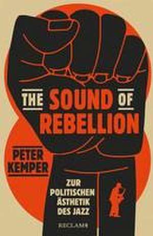 The Sound of Rebellion de Peter Kemper