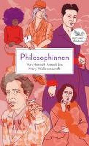 Philosophinnen. Von Hannah Arendt bis Mary Wollstonecraft de Lisa Whiting