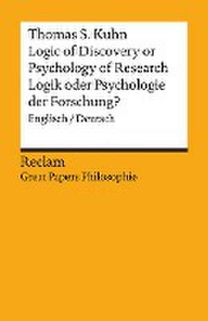 Logic of Discovery or Psychology of Research? / Logik oder Psychologie der Forschung? de Thomas S. Kuhn